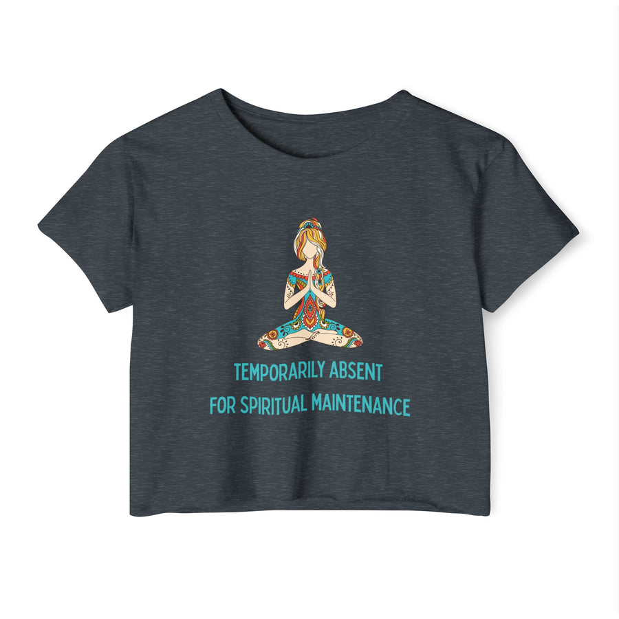 Spiritual Festival Crop Top T-Shirt— "Temporarily Absent for Spiritual Maintenance" Tee