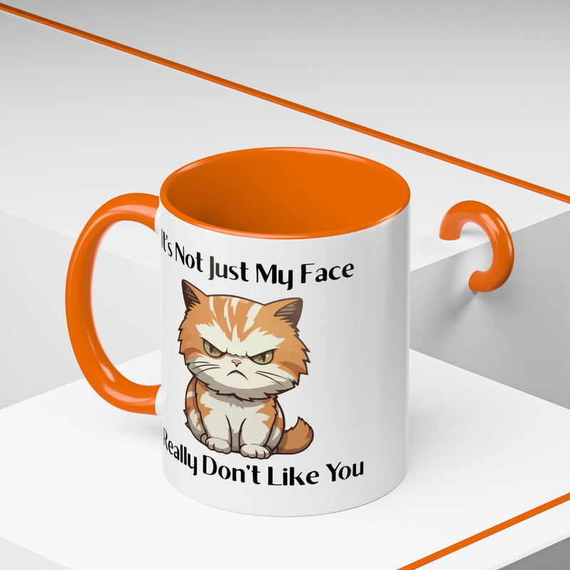 Ceramic Coffee or Tea Mug — "It's Not Just My Face, I Really Don't Like You" Sassy Cat Accent Mug