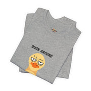 Duck Around and Find Out T-Shirt — Sassy Duck Graphic Tee