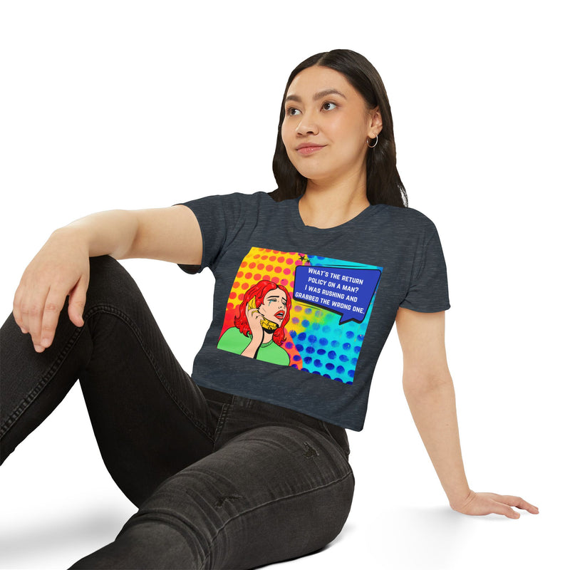 Crop Top T-shirt — Retro Pop Art "What's the Return Policy on a Man? I Was Rushing and Grabbed the Wrong One" Festival Tee