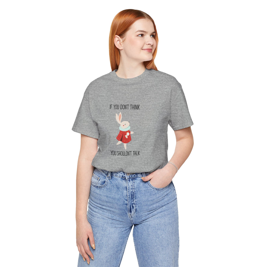 Graphic Tee — "If You Don't Think Then You Shouldn't Talk" Wonderland T-Shirt