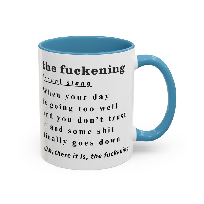 Coffee or Tea Mug — "the fuckening" Definition Accent Mug