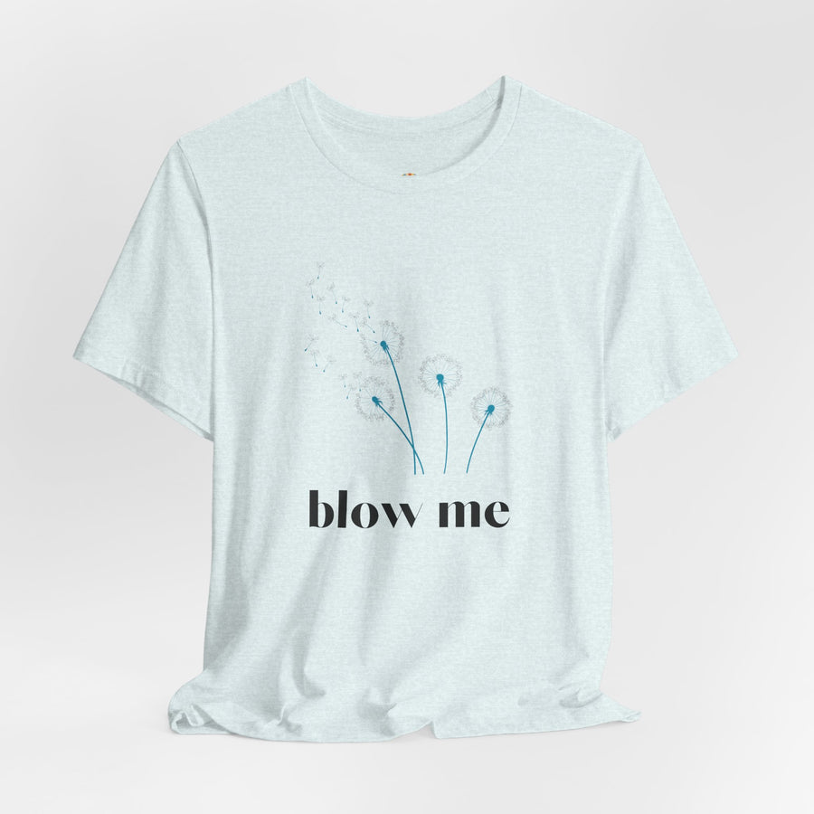 Blow Me Dandelion Tee – Graphic T-Shirt
