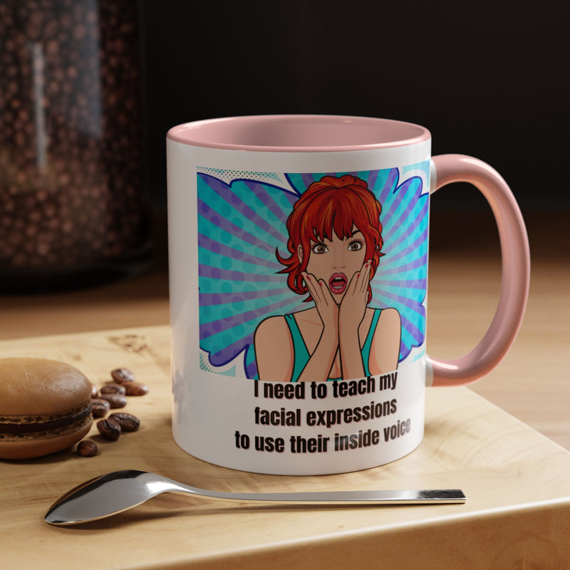 Retro Pop Art Coffee or Tea Mug - "I Need to Teach My Facial Expressions to Use Their Inside Voice"