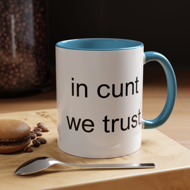 Coffee Mug — "In Cunt We Trust" Bold Typography Accent Mug