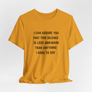 Graphic Tee — "This Silence Is Less Awkward Than Anything I Have to Say" T-Shirt