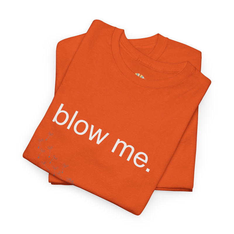 Graphic Tee — "blow me." Dandelion Puff T-Shirt