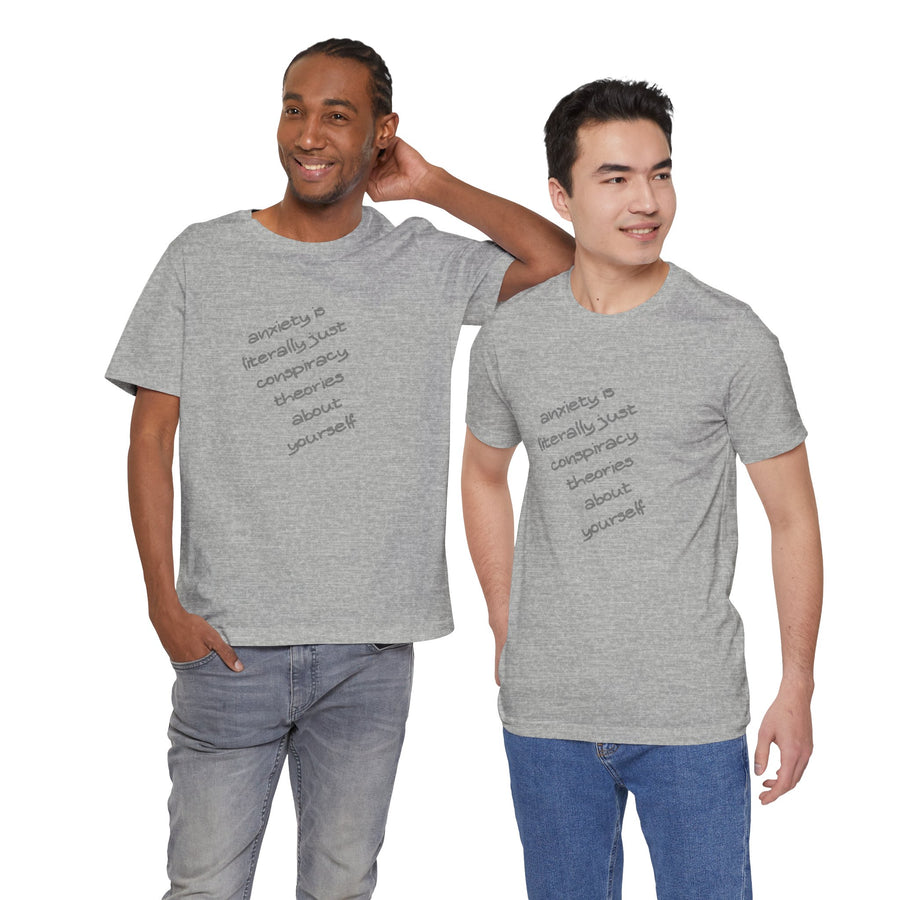 Graphic Tee - "Anxiety Is Literally Just Conspiracy Theories About Yourself" T-Shirt