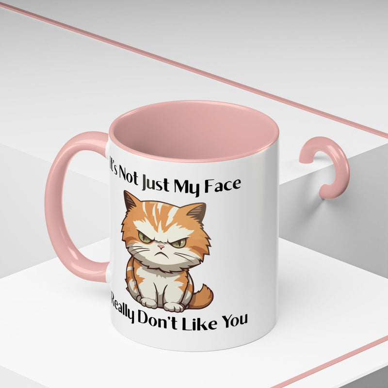 Ceramic Coffee or Tea Mug — "It's Not Just My Face, I Really Don't Like You" Sassy Cat Accent Mug