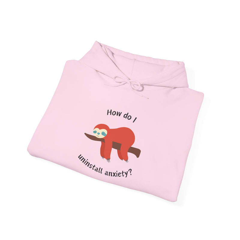 Graphic Sloth Hoodie — “How Do I Uninstall Anxiety?” Unisex Hooded Sweatshirt