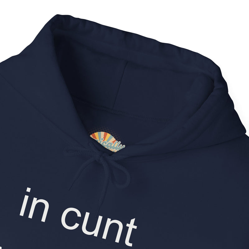 Hoodie — "in cunt we trust." Minimalist Provocative Text Hooded Sweatshirt