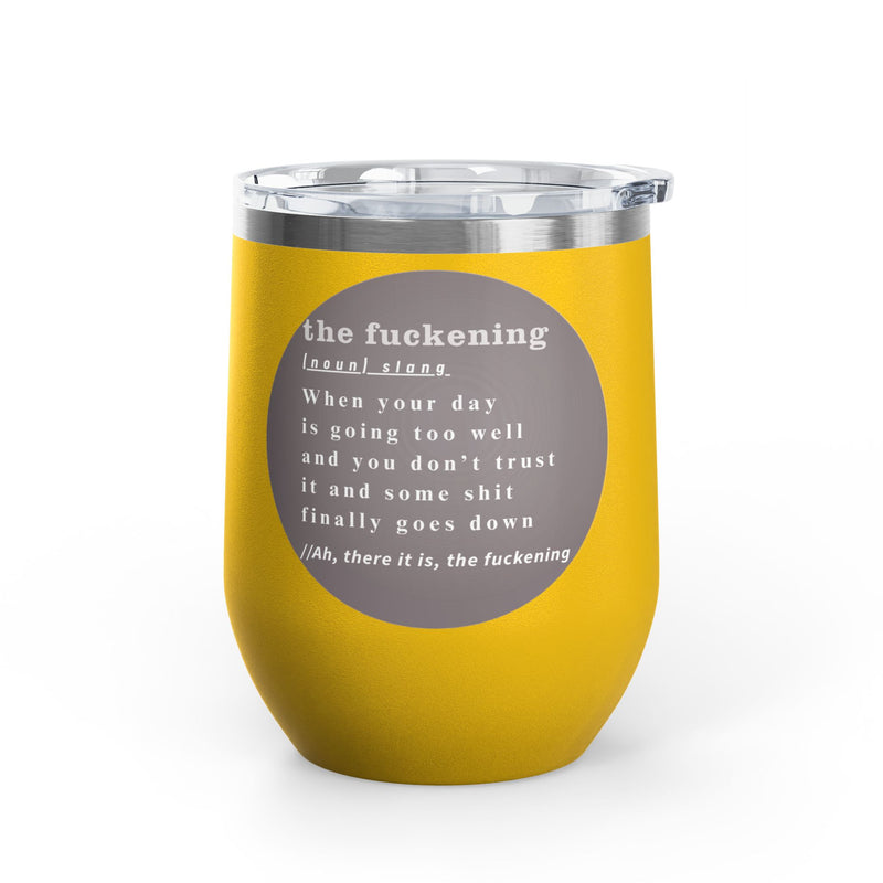 12oz Wine Tumbler — "the fuckening" Definition Outdoor Wine Cup Pairs Perfectly with Patio Day Drinking