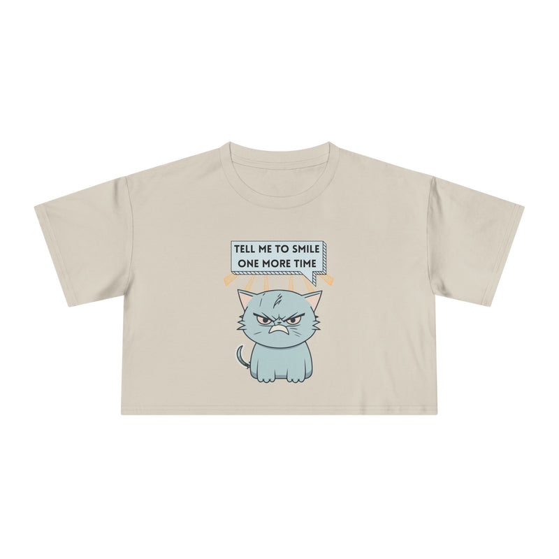 Sassy Cat Crop Tee — "Tell Me To Smile One More Time"  Women's T-Shirt Top