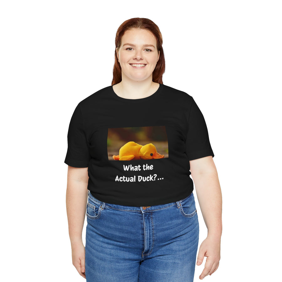 What the Actual Duck? Tee — Exhausted Duckling T-Shirt