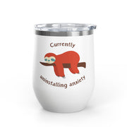 "Currently Uninstalling Anxiety" Sloth Wine Tumbler - Stainless Steel 12oz