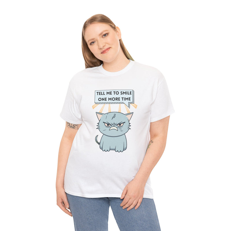 Graphic T-Shirt — Sassy Cat Tee "Tell Me To Smile One More Time"