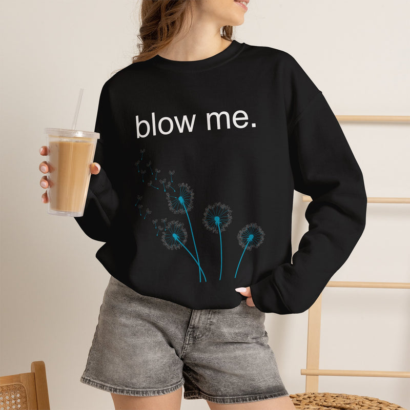 Crewneck Sweatshirt — "blow me." Dandelion Graphic Casual Pullover