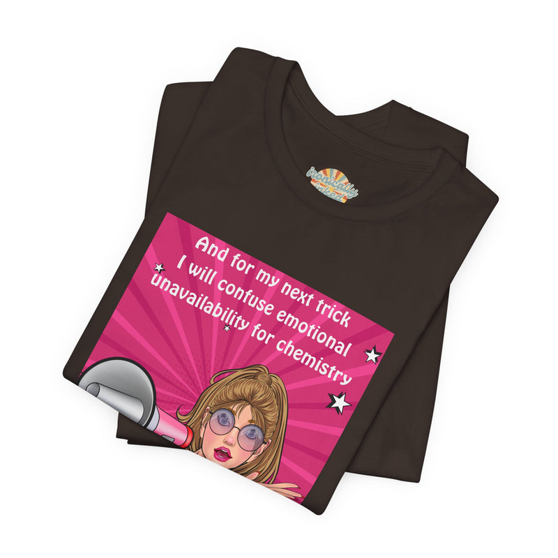 Pop Art Megaphone Tee — “...and for my next trick I will confuse emotional unavailability for chemistry” Graphic T-Shirt