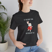Graphic Tee — "If You Don't Think Then You Shouldn't Talk" Wonderland T-Shirt