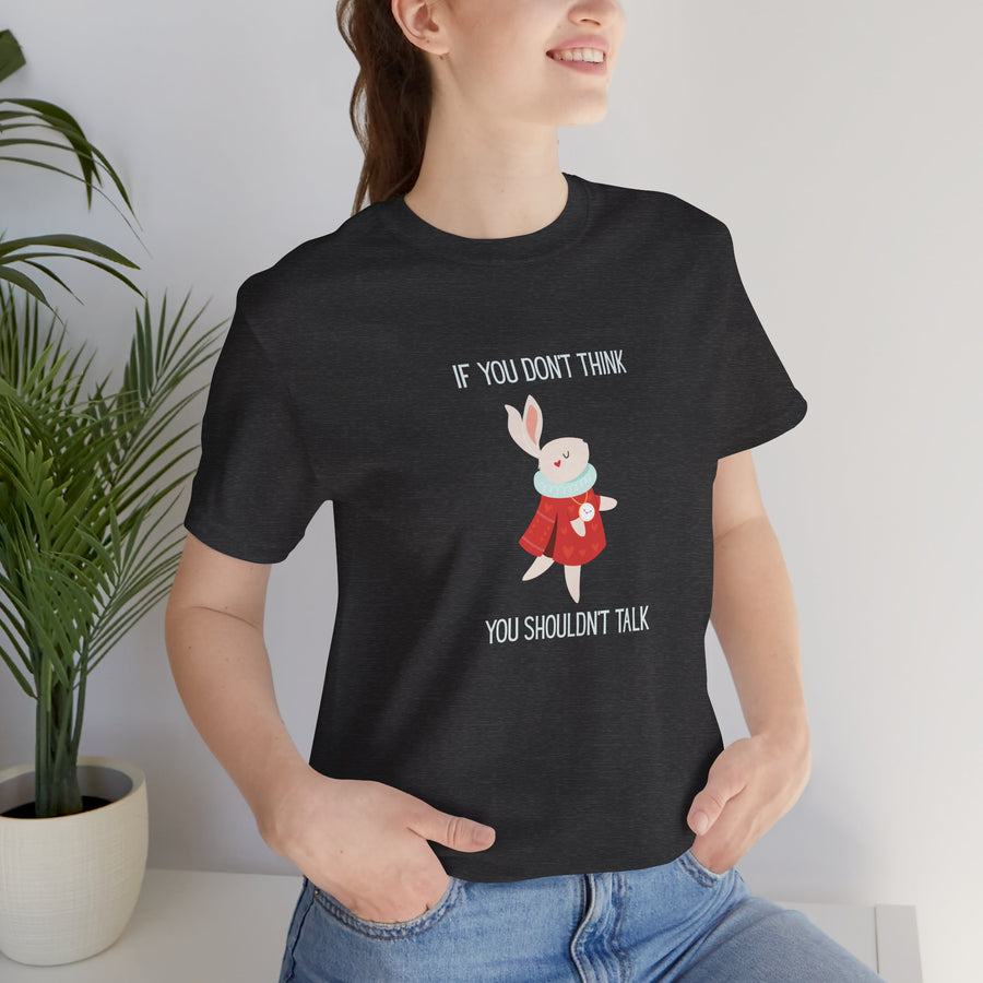 Graphic Tee — "If You Don't Think Then You Shouldn't Talk" Wonderland T-Shirt