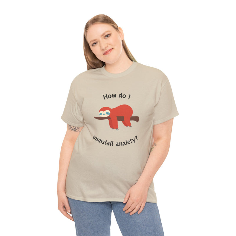 Anxious Sloth Tee — "How do I uninstall anxiety?" Graphic T-Shirt