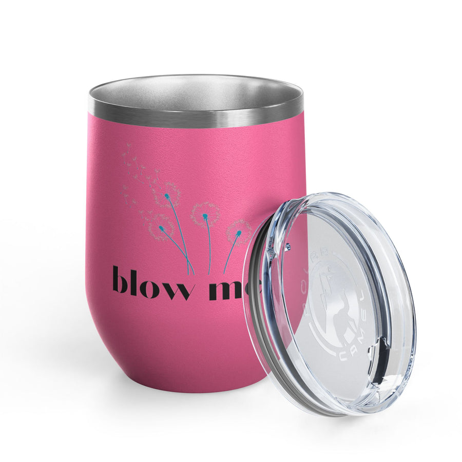 "Blow Me" Dandelions Wine Tumbler - Stainless Steel 12oz