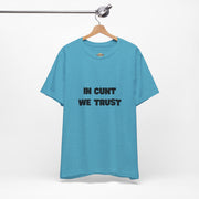 Graphic Tee — "In Cunt We Trust" Bold Statement T-Shirt