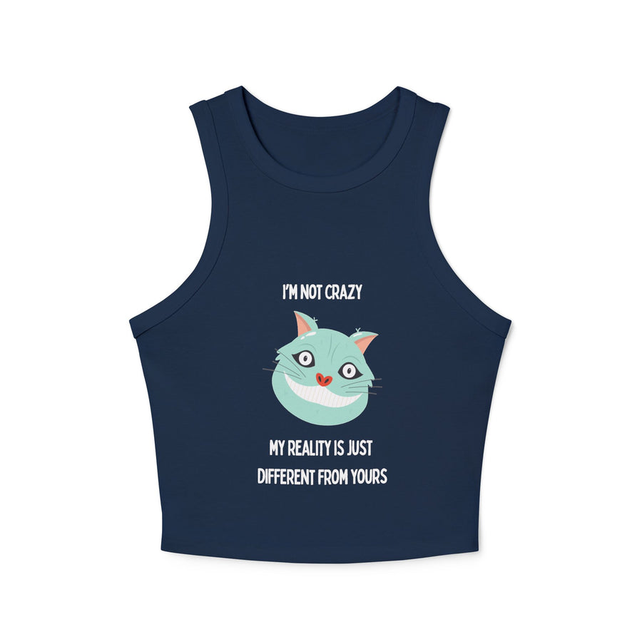 Racer Tank — "I’m Not Crazy, My Reality Is Just Different From Yours" Wonderland Graphic Crop Top