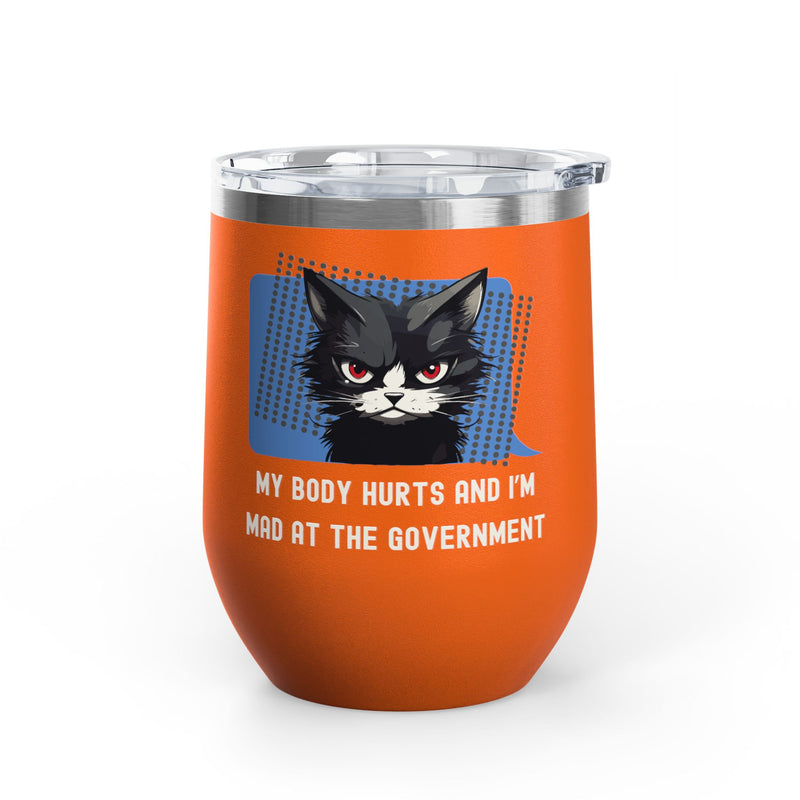 "My Body Hurts and I'm Mad at the Government" Sassy Cat Insulated Wine Tumbler - Stainless Steel 12oz