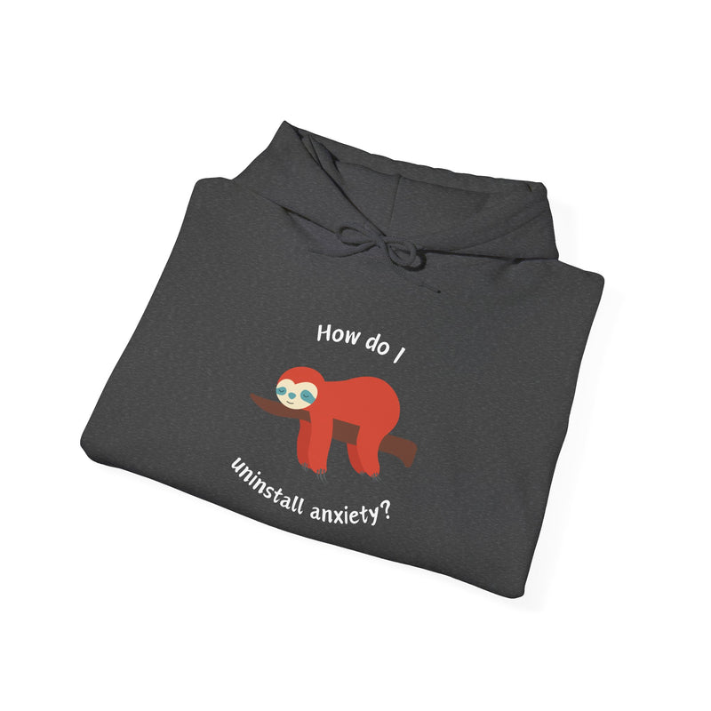 Graphic Sloth Hoodie — “How Do I Uninstall Anxiety?” Unisex Hooded Sweatshirt