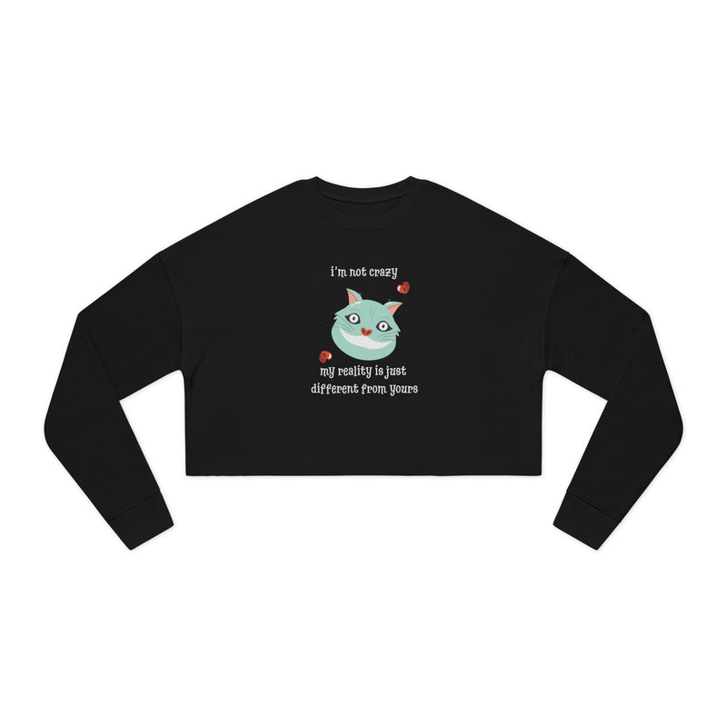 Wonderland Graphic Crop Sweatshirt — “I’m Not Crazy...”