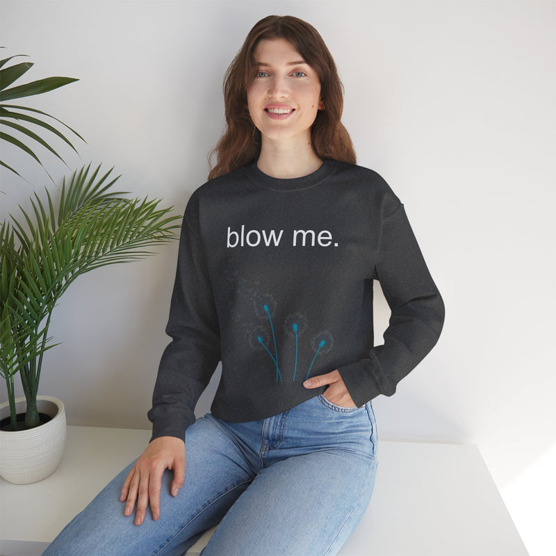 Crewneck Sweatshirt — "blow me." Dandelion Graphic Casual Pullover
