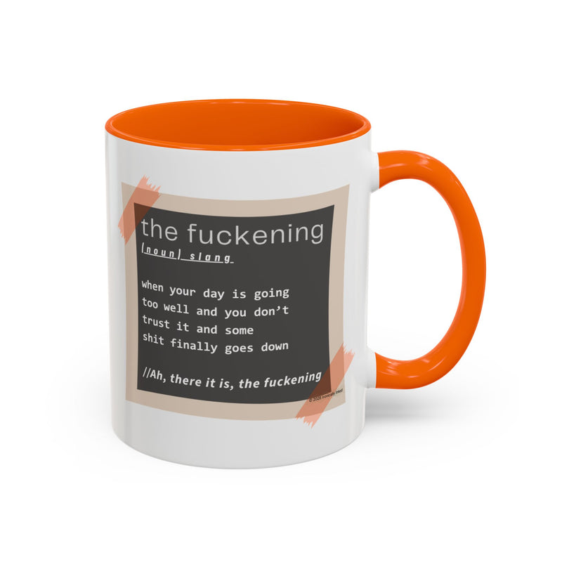 Coffee or Tea Mug — "the fuckening" Definition Accent Mug