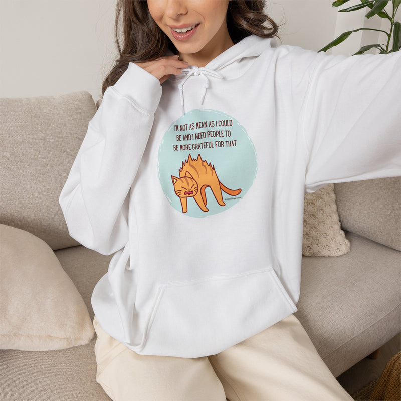 Sassy Cat Hoodie — "I’m not as mean as I could be..." Hooded Sweatshirt