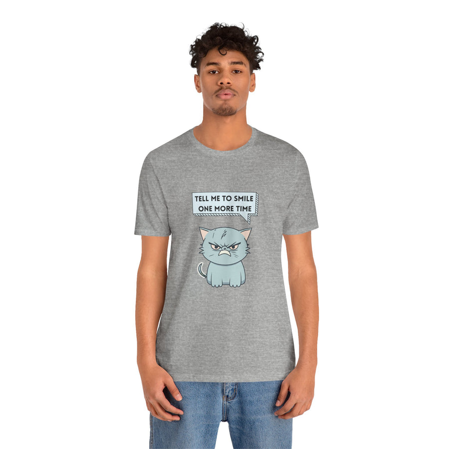 Sassy Cat Tee — "Tell Me To Smile One More Time" Graphic T-Shirt