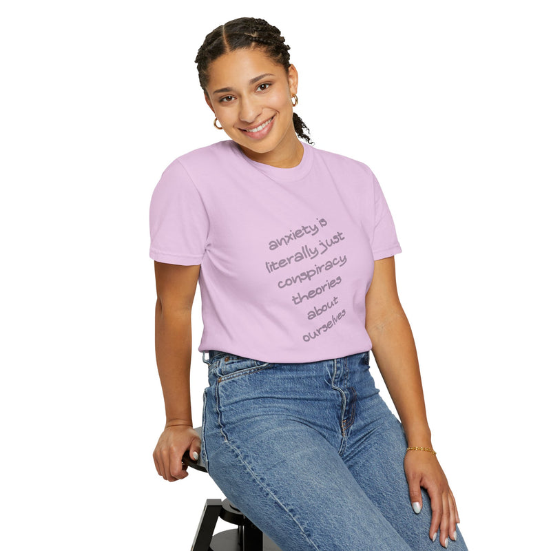 Graphic T-shirt "Anxiety Is Literally Just Conspiracy Theories About Ourselves" Tee
