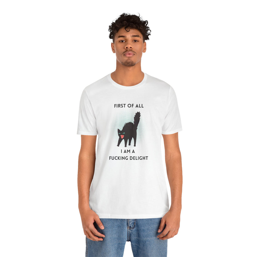 Graphic Tee — "First of All I Am a Fucking Delight" Angry Cat T-Shirt