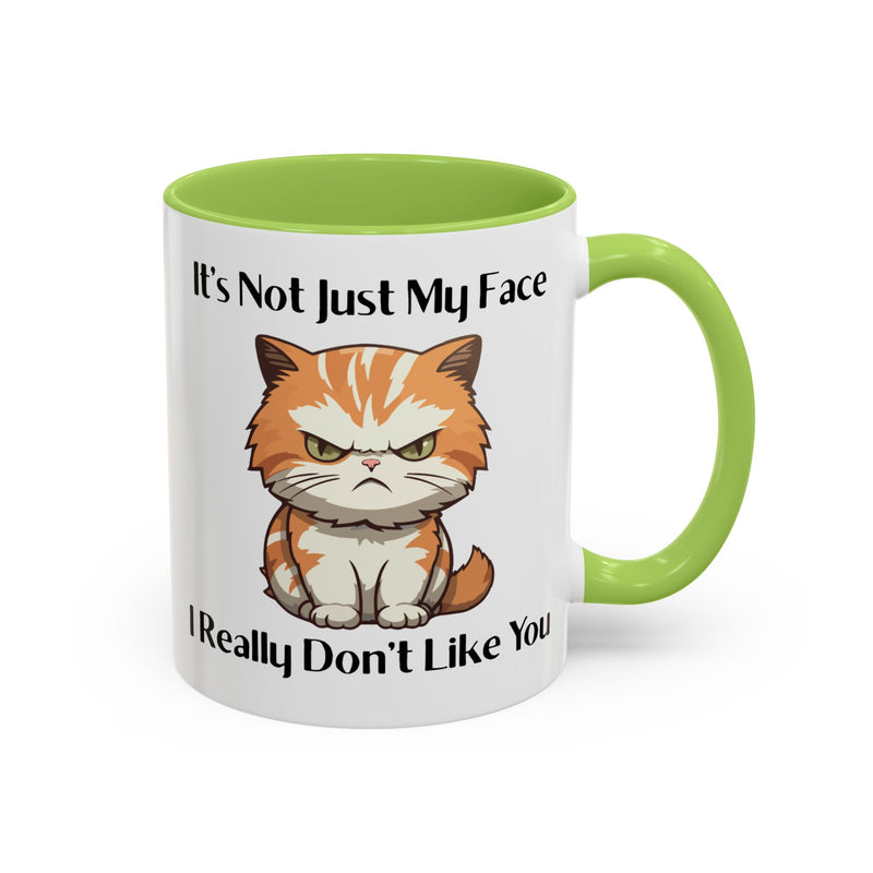 Ceramic Coffee or Tea Mug — "It's Not Just My Face, I Really Don't Like You" Sassy Cat Accent Mug
