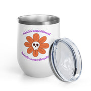"Kinda Emotional Kinda Emotionless" Wine Tumbler - Stainless Steel 12oz