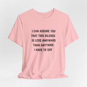 Graphic Tee — "This Silence Is Less Awkward Than Anything I Have to Say" T-Shirt