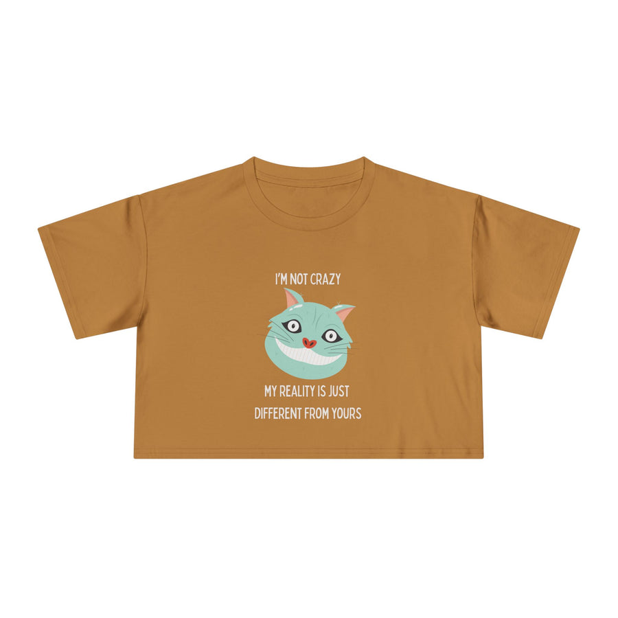 Women's Crop Tee — 'I'm Not Crazy! My Reality Is Just Different From Yours' Wonderland Graphic T-shirt Top