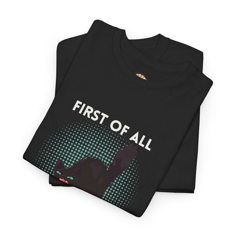 Sassy Cat Graphic Tee — "First of All I Am a Fucking Delight" Black Cat Humor T-Shirt