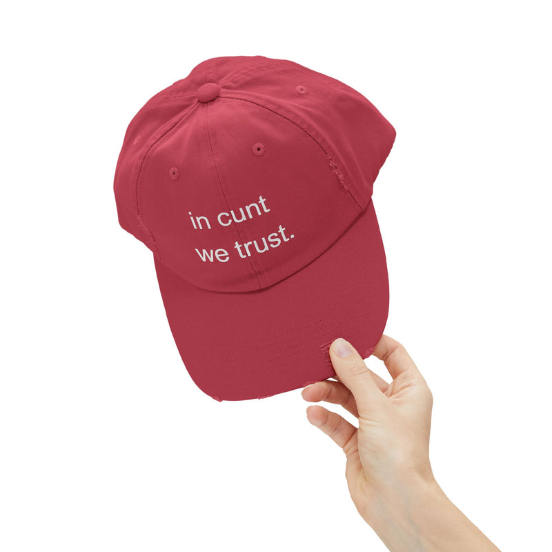 Distressed Baseball Cap — "In Cunt We Trust" Sassy Statement Hat