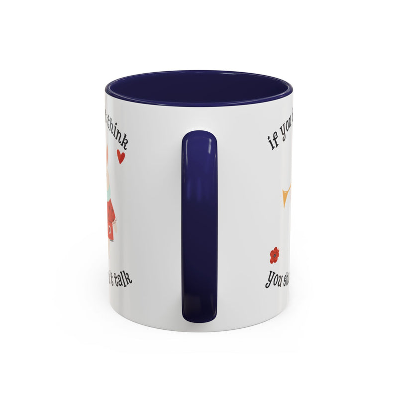 Wonderland Coffee or Tea Mug — "If You Don't Think You Shouldn't Talk"