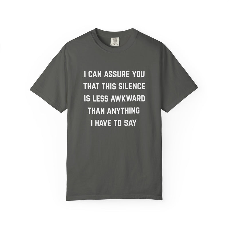 Graphic Tee — "I Can Assure You That This Silence Is Less Awkward Than Anything I Have to Say" Oversized T-Shirt