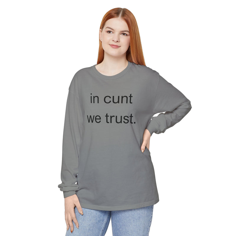 Long Sleeve Shirt — “In Cunt We Trust.” Statement Tee