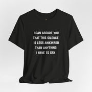 Graphic Tee — "This Silence Is Less Awkward Than Anything I Have to Say" T-Shirt