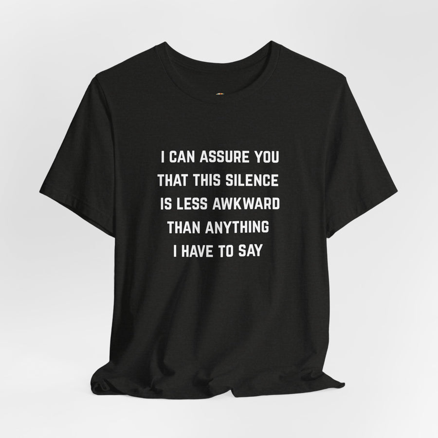 Graphic Tee — "This Silence Is Less Awkward Than Anything I Have to Say" T-Shirt