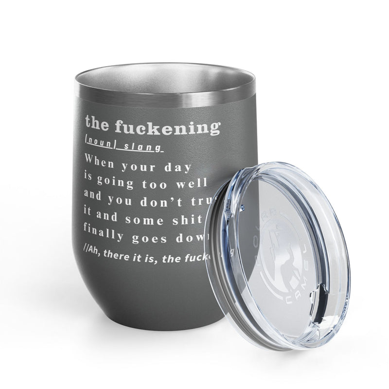 12oz Wine Tumbler — "the fuckening" Definition Outdoor Wine Cup Pairs Perfectly with Patio Day Drinking