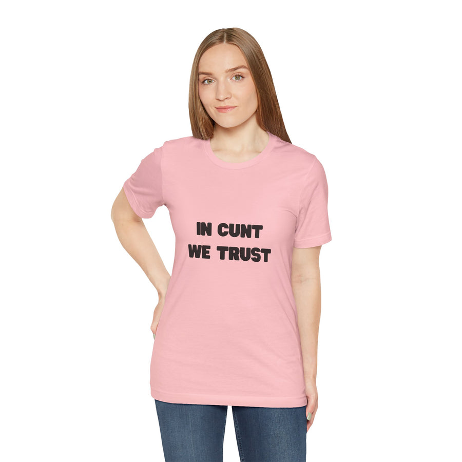 Graphic Tee — "In Cunt We Trust" Bold Statement T-Shirt